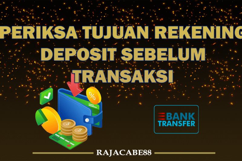 Periksa Tujuan Rekening Deposit Sebelum Transaksi
