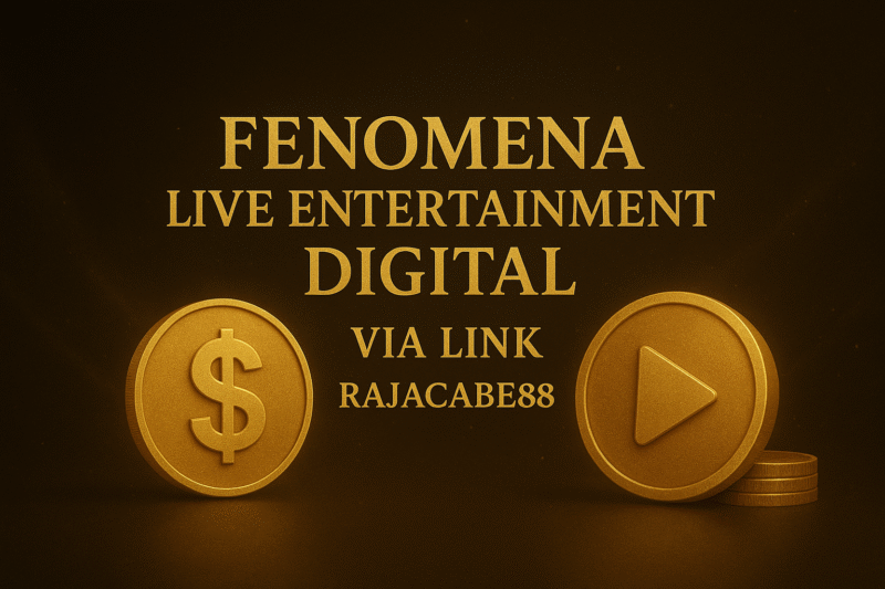 Main dan Menang di Era Live Entertainment Digital Bersama Link Rajacabe88